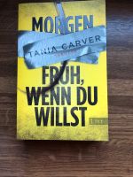 Tania Carver - Morgen früh, wenn du willst (Thriller) Berlin - Wilmersdorf Vorschau