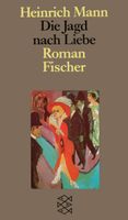 Die Jagd nach Liebe  /  Roman von Heinrich Mann Berlin - Lichterfelde Vorschau