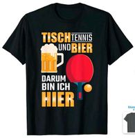 NEU! T-Shirt Größe L "Tischtennis und Bier darum bin ich hier" Niedersachsen - Ahlerstedt Vorschau