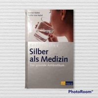 Werner Kühni, Walter von Holst - Kolloidales Silber als Medizin Nordrhein-Westfalen - Herne Vorschau