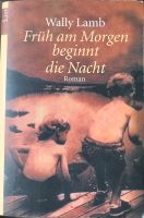 Buch Roman: Früh am Morgen beginnt die Nacht von Wally Lamb Nordrhein-Westfalen - Tönisvorst Vorschau