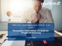 Personalsachbearbeiter (m/w/d) für Entgeltabrechnung | Ingelfing Baden-Württemberg - Ingelfingen Vorschau