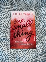 Roman - One small thing, Eine fast perfekte Liebe von Erin Watt Sachsen - Zwickau Vorschau