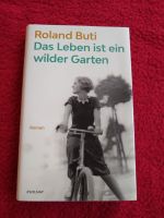 Roman von Roland Buti: Das Leben ist ein wilder Garten. Bayern - Tittmoning Vorschau