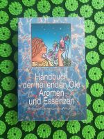 Handbuch der heilenden Öle Aromen und Essenzen Dortmund - Lichtendorf Vorschau