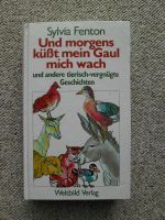 Sylvia Fenton- Und morgen küßt mein Gaul mich wach Schleswig-Holstein - Dersau Vorschau