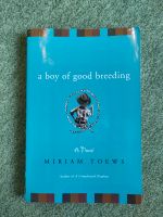 "A Boy of good breeding" von Miriam Toews Schleswig-Holstein - Ahrensburg Vorschau