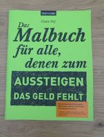 NEU Das Malbuch für alle, denen zum Aussteigen das Geld fehlt Bayern - Oberaudorf Vorschau