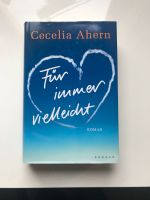 Cecelia Ahern - Für immer vielleicht Baden-Württemberg - Mannheim Vorschau