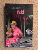 Geld oder Liebe Roman von Lilli Beck super unterhaltsam Bayern - Kirchdorf a. Inn Vorschau