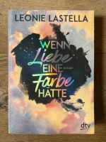 Wenn Liebe eine Farbe hätte * Leonie Lastella für Mädchen ab 14 J Niedersachsen - Rosengarten Vorschau