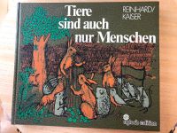 Buch "Tiere sind auch nur Menschen" Reinhard/Kaiser Bayern - Neustadt b.Coburg Vorschau