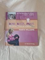 Hund, Katze, Maus wie du mit Tieren sprechen  von Marta Williams Nordrhein-Westfalen - Iserlohn Vorschau