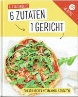 6 Zutaten - 1 Gericht   Alltagsküche  40 Rezepte Niedersachsen - Oldenburg Vorschau