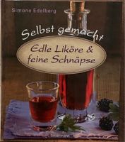 Edle Liköre & feine Schnäpse Selbst gemacht Baden-Württemberg - Knittlingen Vorschau