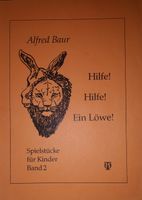 Baur, Alfred: Spielstücke für Kinder - Hilfe! Hilfe! Ein Löwe Bremen - Blockland Vorschau