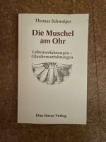 Die Muschel am Ohr von Thomas Schwaiger, Don Bosco Verlag Baden-Württemberg - Öhringen Vorschau