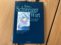 Beim Schweizer Wirt. Gaumenfreuden im Isarwinkel. Handsignierung. Rheinland-Pfalz - Vallendar Vorschau