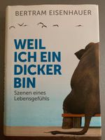 Betram Eisenhauer - Weil ich ein Dicker bin, gebundene Ausgabe Nordrhein-Westfalen - Mechernich Vorschau