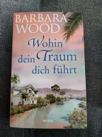 Barbara Wood - Wohin dein Traum dich führt Bayern - Karlshof b Ederheim Vorschau