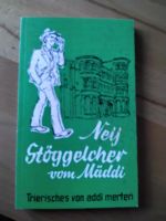Neij Stöggelcher vom Mäddi" ist eine Sammlung von Lyrik und Prosa Rheinland-Pfalz - Trier Vorschau