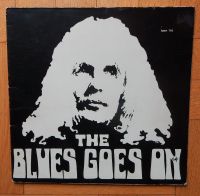 The Blues Goes On / LP / Psychedelic Rock Blues Baden-Württemberg - Freiburg im Breisgau Vorschau