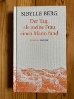 Sibylle Berg: Der Tag, als meine Frau einen Mann fand Dresden - Blasewitz Vorschau