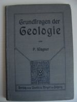 Grundfragen der Geologie Prof.Dr. P. Wagner 1912 Verlag Quelle Baden-Württemberg - Leonberg Vorschau