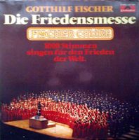 Gotthilf Fischer, Fischer Chöre ‎– Die Friedensmesse Vinyl, LP Nordrhein-Westfalen - Recklinghausen Vorschau