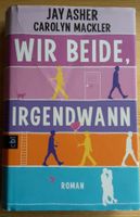 Wir beide, irgendwann - Jay Asher, Carolyn Mackler Nordrhein-Westfalen - Erftstadt Vorschau