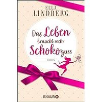 Ella Lindberg - Das Leben braucht mehr Schokoguss Nordrhein-Westfalen - Linnich Vorschau