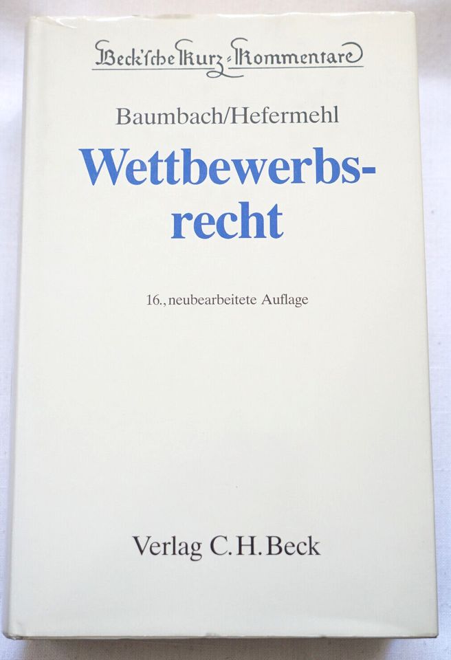 Wettbewerbsrecht 16. Auflage Becksche Kurzkommentare Baumbach Hef in Berlin