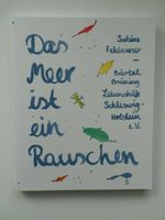 Das Meer ist ein Rauschen, Texte + Bilder, Projekt d. Lebenshilfe Schleswig-Holstein - Itzehoe Vorschau