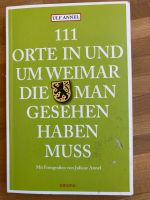 111 Orte in und um WEIMAR die man gesehen haben muss Thüringen - Weimar Vorschau