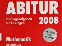 ABITUR Bayern 2008: Mathematik Grundkurs & Colloquium Baden-Württemberg - Leinfelden-Echterdingen Vorschau