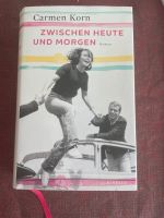 Buch „Zwischen heute und morgen“ von Carmen Korn Hessen - Erlensee Vorschau