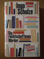 Ingo Schulze: Die rechtschaffenen Mörder, Neue Leben... München - Schwabing-West Vorschau