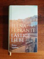 Lästige Liebe Roman von Elena Ferrante Berlin - Steglitz Vorschau