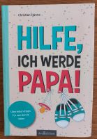 Ratgeber/Buch für werdende Papa's: Hilfe, ich werde Papa Baden-Württemberg - Marbach am Neckar Vorschau