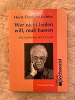 Wer nicht Leiden will, muß hassen/ Horst-Eberhard Richter Berlin - Neukölln Vorschau