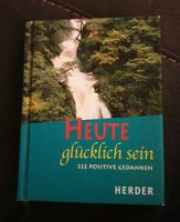 Kleines Büchlein Buch HEUTE GLÜCKLICH SEIN 222 positive Gedanken Köln - Porz Vorschau