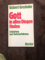 Gisbert Greshake: Gott in allen Dingen finden Schöpfung und Gotte Bayern - Ortenburg Vorschau