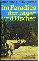 Im Paradies der Jäger und Fischer, Johhannes K Hogrebe Schleswig-Holstein - Harrislee Vorschau