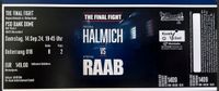 1 Ticket The Final Fight Raab vs. Halmich Baden-Württemberg - Mosbach Vorschau