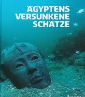 Ägyptens versunkene Schätze: Buch zur gleichnamigen Ausstellung Bonn - Lessenich Vorschau