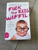 Buch, Roman, Humor, Baby, Mama: Fuck the Reiswaffel Nordrhein-Westfalen - Waltrop Vorschau
