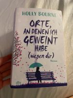 „Orte, an denen ich geweint habe (wegen dir“Buch von Holly Bourne Niedersachsen - Jembke Vorschau