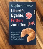 Liberté, Egalité, Fritten zum Tee Stephen Clarke Taschenbuch Nordrhein-Westfalen - Weilerswist Vorschau