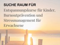 Trainingsraum für Entspannungskurse gesucht Bayern - Aschaffenburg Vorschau