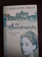 Charlotte Freise: Die Seelenfotografin, historischer Roman Berlin - Charlottenburg Vorschau